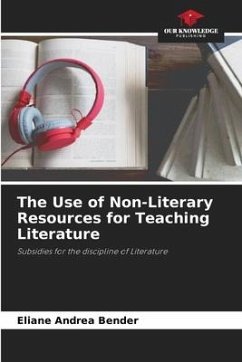 The Use of Non-Literary Resources for Teaching Literature - Bender, Eliane Andrea