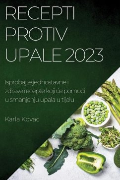 Recepti protiv upale 2023: Isprobajte jednostavne i zdrave recepte koji ce pomoci u smanjenju upala u tijelu - Kovac, Karla