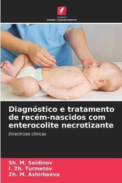 Diagnóstico e tratamento de recém-nascidos com enterocolite necrotizante - Seidinov, Sh. M.;Turmetov, I. Zh.;Ashirbaeva, Zh. M.