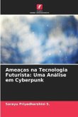 Ameaças na Tecnologia Futurista: Uma Análise em Cyberpunk
