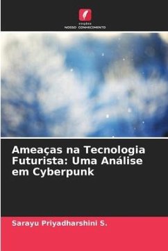 Ameaças na Tecnologia Futurista: Uma Análise em Cyberpunk - Priyadharshini S., Sarayu