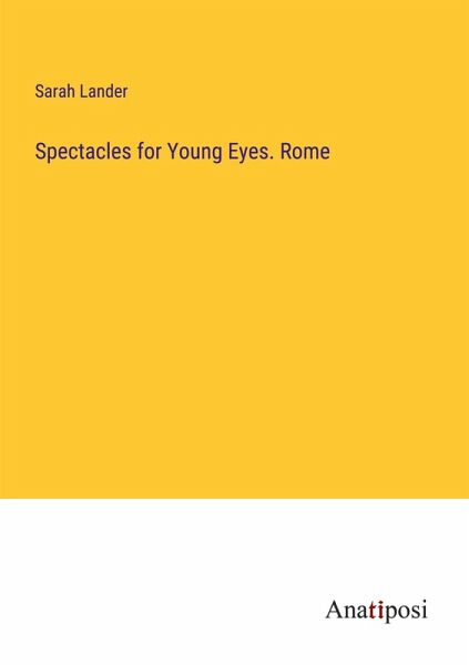 Spectacles for Young Eyes. Rome