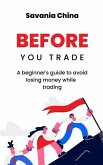 Before You Trade: A beginner's guide to avoid losing money while trading