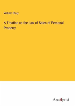 A Treatise on the Law of Sales of Personal Property - Story, William