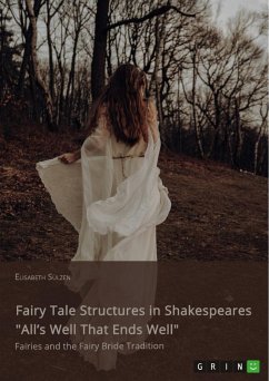 Fairy Tale Structures in Shakespeares &quote;All¿s Well That Ends Well&quote;. Fairies and the Fairy Bride Tradition