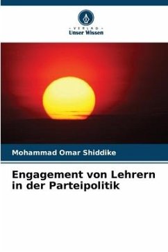 Engagement von Lehrern in der Parteipolitik - Shiddike, Mohammad Omar
