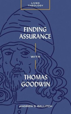 Finding Assurance with Thomas Goodwin - Ballitch, Andrew S.