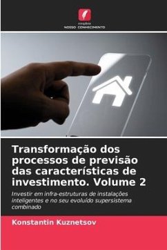 Transformação dos processos de previsão das características de investimento. Volume 2 - Kuznetsov, Konstantin