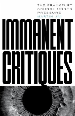 Immanent Critiques - Jay, Martin