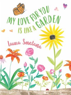 My Love for You Is Like a Garden - Smetana, Laura