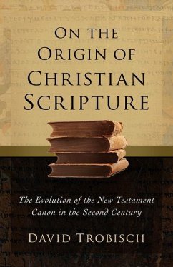 On the Origin of Christian Scripture - Trobisch, David