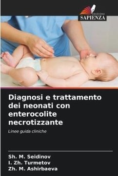 Diagnosi e trattamento dei neonati con enterocolite necrotizzante - Seidinov, Sh. M.;Turmetov, I. Zh.;Ashirbaeva, Zh. M.