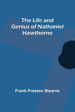 The Life and Genius of Nathaniel Hawthorne - Preston Stearns, Frank