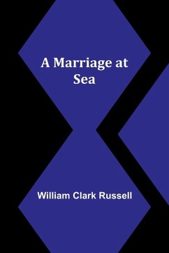 A Marriage at Sea - Clark Russell, William