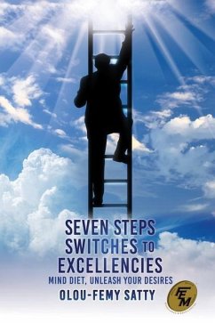 Seven Steps Switches to Excellencies: Mind Diet, Unleash Your Desires - Satty, Olou-Femy