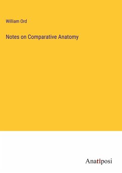 Notes on Comparative Anatomy - Ord, William