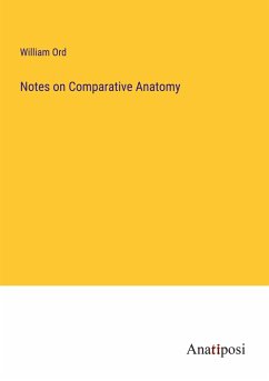 Notes on Comparative Anatomy - Ord, William