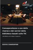 Consapevolezza e uso delle risorse e dei servizi della biblioteca basati sulle TIC