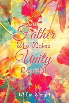 Our Father Who Makes Unity Beautiful - Wright, Willie
