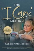 The 'I Can' Method: Includes the Ignite Your 'I Can' Breakthrough Journal