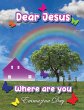 Dear Jesus Where Are You? - Bild 1