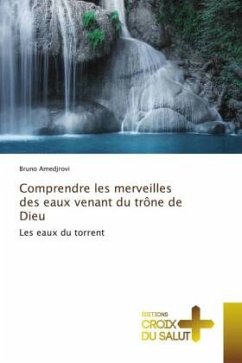 Comprendre les merveilles des eaux venant du trône de Dieu - Amedjrovi, Bruno