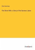 The Silver Rifle: a Story of the Saranac Lakes