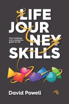 Life Journey Skills: Your Roadmap and Companion Guide for Life - Powell, David