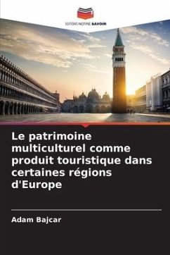 Le patrimoine multiculturel comme produit touristique dans certaines régions d'Europe - Bajcar, Adam