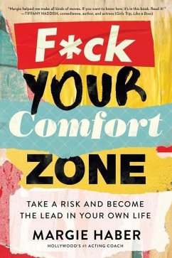 F*ck Your Comfort Zone: Take a Risk and Become the Lead in Your Own Life - Haber, Margie