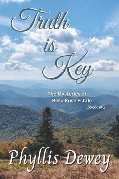 Truth is Key: The Mysteries of Bella Rose Estate Book #6 - Dewey, Phyllis