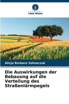 Die Auswirkungen der Bebauung auf die Verteilung des Straßenlärmpegels - Solowczuk, Alicja Barbara