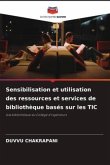 Sensibilisation et utilisation des ressources et services de bibliothèque basés sur les TIC