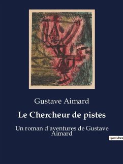 Le Chercheur de pistes - Aimard, Gustave
