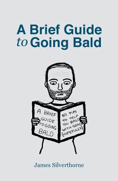 A Brief Guide to Going Bald - Silverthorne, James