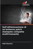 Sull'ottimizzazione di un'antenna patch stampata compatta multirisonante