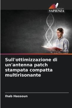 Sull'ottimizzazione di un'antenna patch stampata compatta multirisonante - Hassoun, Ihab