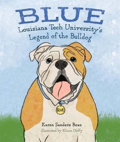 Blue: Louisiana Tech University's Legend of the Bulldog - Sanders Bean, Karen