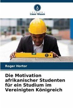 Die Motivation afrikanischer Studenten für ein Studium im Vereinigten Königreich - Hortor, Roger