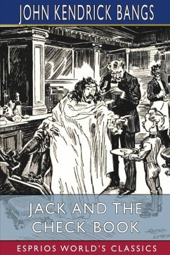 Jack and the Check Book (Esprios Classics) - Bangs, John Kendrick