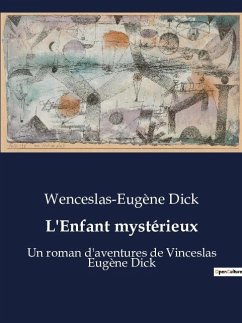 L'Enfant mystérieux - Dick, Wenceslas-Eugène