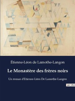 Le Monastère des frères noirs - De Lamothe-Langon, Étienne-Léon