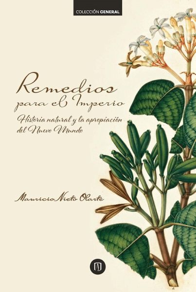 Remedios para el Imperio: historia natural y la apropiación del Nuevo Mundo (eBook, ePUB) Remedios para el Imperio: historia natural y la apropiación del Nuevo Mundo (eBook, ePUB)
