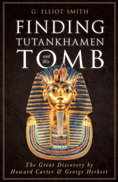 Finding Tutankhamen and His Tomb - The Great Discovery by Howard Carter & George Herbert - Smith, G. Elliot