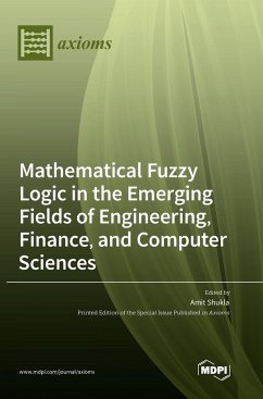 Mathematical Fuzzy Logic in the Emerging Fields of Engineering, Finance, and Computer Sciences