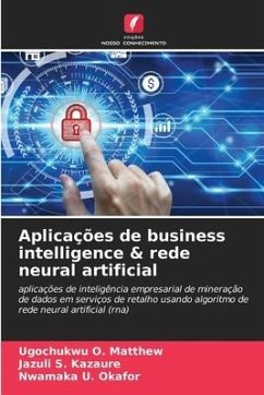 Aplicações de business intelligence & rede neural artificial - O. Matthew, Ugochukwu;Kazaure, Jazuli S.;U. Okafor, Nwamaka
