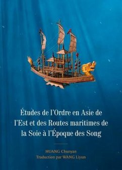 Études de l'Ordre En Asie de l'Est Et Des Routes Maritimes de la Soie À l'Époque Des Song - Huang, Chunyan
