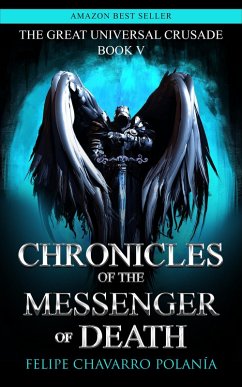 Chronicles of the Messenger of Death (THE GREAT UNIVERSAL CRUSADE, #5) (eBook, ePUB) - Polanía, Felipe Chavarro