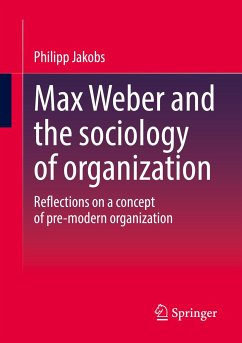 Max Weber and the sociology of organization (eBook, PDF) - Jakobs, Philipp