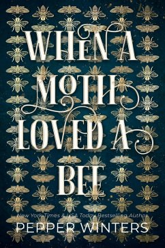 When a Moth loved a Bee (Destini Chronicles, #1) (eBook, ePUB) - Winters, Pepper